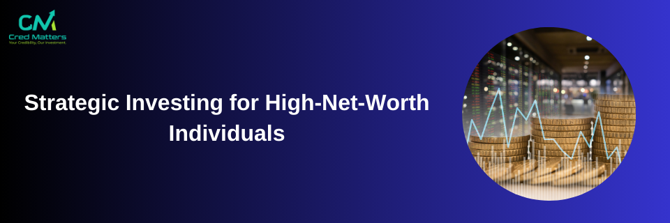  Investment Strategies for High-Net-Worth Individuals